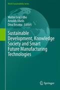 Leal Filho / Berzina / Úbelis |  Sustainable Development, Knowledge Society and Smart Future Manufacturing Technologies | Buch |  Sack Fachmedien