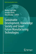 Leal Filho / Úbelis / Berzina |  Sustainable Development, Knowledge Society and Smart Future Manufacturing Technologies | eBook | Sack Fachmedien