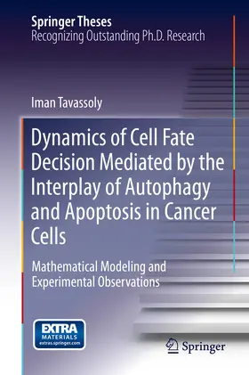 Tavassoly |  Dynamics of Cell Fate Decision Mediated by the Interplay of Autophagy and Apoptosis in Cancer Cells | eBook | Sack Fachmedien
