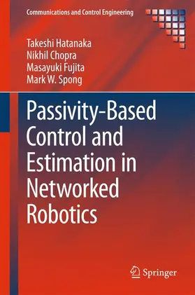 Hatanaka / Spong / Chopra |  Passivity-Based Control and Estimation in Networked Robotics | Buch |  Sack Fachmedien