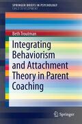 Troutman |  Integrating Behaviorism and Attachment Theory in Parent Coaching | eBook | Sack Fachmedien