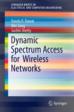 Rawat / Song / Shetty |  Dynamic Spectrum Access for Wireless Networks | eBook | Sack Fachmedien