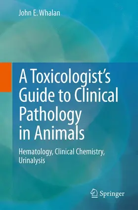 Whalan |  A Toxicologist's Guide to Clinical Pathology in Animals | Buch |  Sack Fachmedien