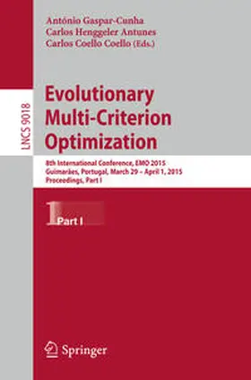 Gaspar-Cunha / Henggeler Antunes / Coello |  Evolutionary Multi-Criterion Optimization | eBook | Sack Fachmedien
