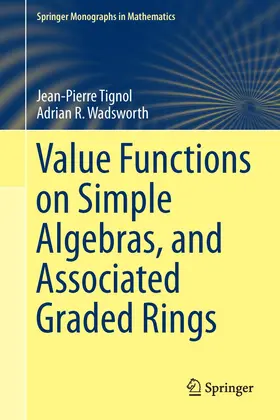 Tignol / Wadsworth |  Value Functions on Simple Algebras, and Associated Graded Rings | Buch |  Sack Fachmedien