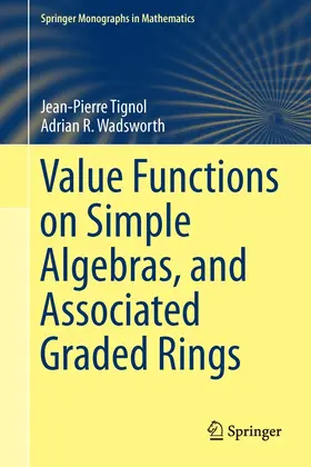 Tignol / Wadsworth |  Value Functions on Simple Algebras, and Associated Graded Rings | eBook | Sack Fachmedien