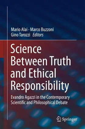 Alai / Tarozzi / Buzzoni |  Science Between Truth and Ethical Responsibility | Buch |  Sack Fachmedien