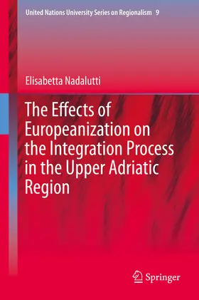 Nadalutti | The Effects of Europeanization on the Integration Process in the Upper Adriatic Region | E-Book | www.sack.de