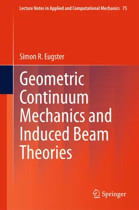 R. Eugster |  Geometric Continuum Mechanics and Induced Beam Theories | eBook | Sack Fachmedien