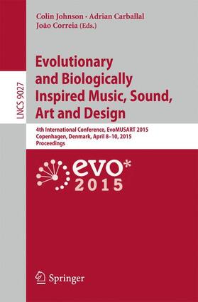 Johnson / Correia / Carballal |  Evolutionary and Biologically Inspired Music, Sound, Art and Design | Buch |  Sack Fachmedien
