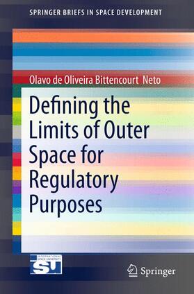 Bittencourt  Neto | Defining the Limits of Outer Space for Regulatory Purposes | Buch | 978-3-319-16684-1 | sack.de