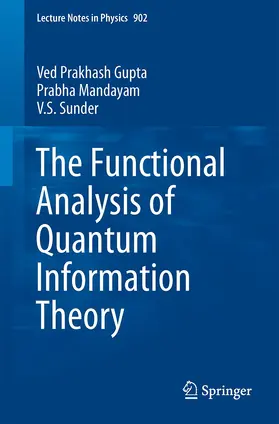 Gupta / Mandayam / Sunder |  The Functional Analysis of Quantum Information Theory | Buch |  Sack Fachmedien