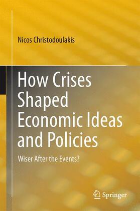 Christodoulakis | How Crises Shaped Economic Ideas and Policies | Buch | 978-3-319-16870-8 | sack.de
