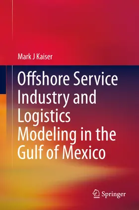 Kaiser | Offshore Service Industry and Logistics Modeling in the Gulf of Mexico | E-Book | www.sack.de