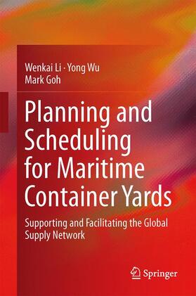 Li / Goh / Wu | Planning and Scheduling for Maritime Container Yards | Buch | 978-3-319-17024-4 | sack.de