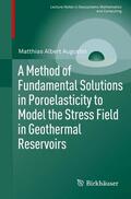 Augustin |  A Method of Fundamental Solutions in Poroelasticity to Model the Stress Field in Geothermal Reservoirs | Buch |  Sack Fachmedien