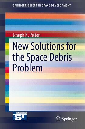 Pelton | New Solutions for the Space Debris Problem | Buch | 978-3-319-17150-0 | sack.de