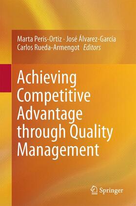 Peris-Ortiz / Rueda-Armengot / Álvarez-García | Achieving Competitive Advantage through Quality Management | Buch | 978-3-319-17250-7 | sack.de