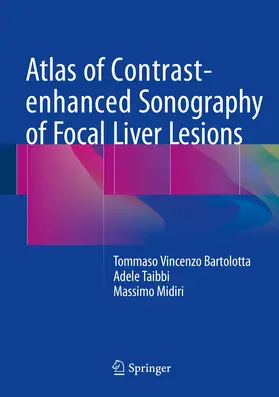 Bartolotta / Taibbi / Midiri |  Atlas of Contrast-enhanced Sonography of Focal Liver Lesions | Buch |  Sack Fachmedien