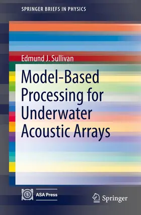 Sullivan |  Model-Based Processing for Underwater Acoustic Arrays | Buch |  Sack Fachmedien