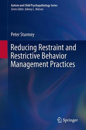 Sturmey |  Reducing Restraint and Restrictive Behavior Management Practices | Buch |  Sack Fachmedien