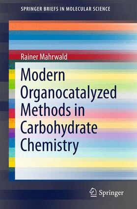 Mahrwald |  Modern Organocatalyzed Methods in Carbohydrate Chemistry | Buch |  Sack Fachmedien
