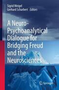 Scharbert / Weigel |  A Neuro-Psychoanalytical Dialogue for Bridging Freud and the Neurosciences | Buch |  Sack Fachmedien