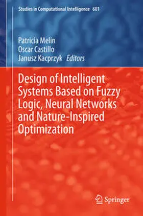 Melin / Castillo / Kacprzyk | Design of Intelligent Systems Based on Fuzzy Logic, Neural Networks and Nature-Inspired Optimization | E-Book | sack.de