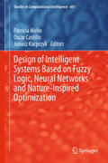 Melin / Castillo / Kacprzyk |  Design of Intelligent Systems Based on Fuzzy Logic, Neural Networks and Nature-Inspired Optimization | eBook | Sack Fachmedien