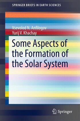 Khachay / Anfilogov |  Some Aspects of the Formation of the Solar System | Buch |  Sack Fachmedien