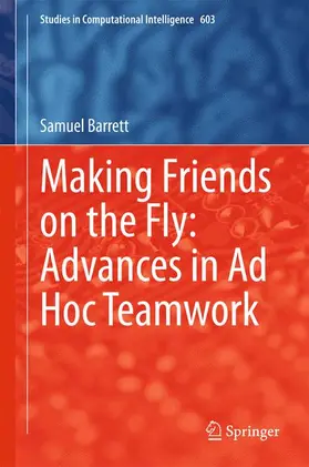 Barrett |  Making Friends on the Fly: Advances in Ad Hoc Teamwork | Buch |  Sack Fachmedien