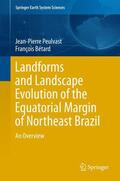 Bétard / Peulvast |  Landforms and Landscape Evolution of the Equatorial Margin of Northeast Brazil | Buch |  Sack Fachmedien