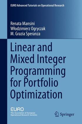 Mansini / Speranza / Ogryczak | Linear and Mixed Integer Programming for Portfolio Optimization | Buch | 978-3-319-18481-4 | sack.de