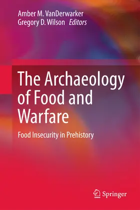 VanDerwarker / Wilson | The Archaeology of Food and Warfare | E-Book | www.sack.de
