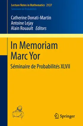 Donati-Martin / Lejay / Rouault |  In Memoriam Marc Yor - Séminaire de Probabilités XLVII | eBook | Sack Fachmedien