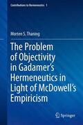 Thaning |  The Problem of Objectivity in Gadamer's Hermeneutics in Light of McDowell's Empiricism | Buch |  Sack Fachmedien