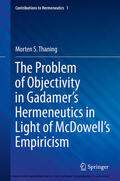 Thaning |  The Problem of Objectivity in Gadamer's Hermeneutics in Light of McDowell's Empiricism | eBook | Sack Fachmedien