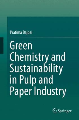 Bajpai | Green Chemistry and Sustainability in Pulp and Paper Industry | Buch | 978-3-319-18743-3 | sack.de