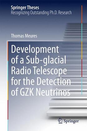 Meures |  Development of a Sub-glacial Radio Telescope for the Detection of GZK Neutrinos | Buch |  Sack Fachmedien