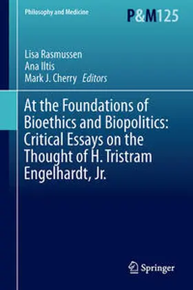 Rasmussen / Iltis / Cherry |  At the Foundations of Bioethics and Biopolitics: Critical Essays on the Thought of H. Tristram Engelhardt, Jr. | Buch |  Sack Fachmedien