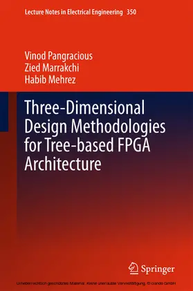 Pangracious / Marrakchi / Mehrez |  Three-Dimensional Design Methodologies for Tree-based FPGA Architecture | eBook | Sack Fachmedien