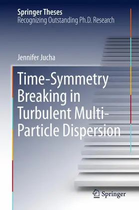 Jucha |  Time-Symmetry Breaking in Turbulent Multi-Particle Dispersion | Buch |  Sack Fachmedien
