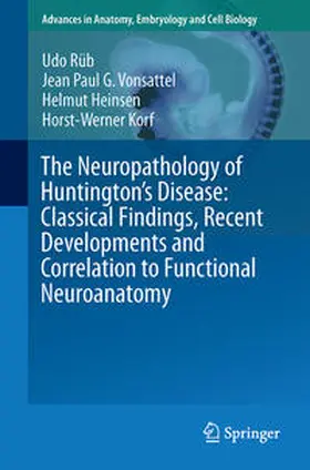 Rüb / Korf / Vonsattel |  The Neuropathology of Huntington's Disease: Classical Findings, Recent Developments and Correlation to Functional Neuroanatomy | Buch |  Sack Fachmedien
