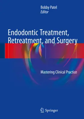 Patel | Endodontic Treatment, Retreatment, and Surgery | E-Book | www.sack.de