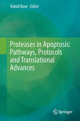 Bose |  Proteases in Apoptosis: Pathways, Protocols and Translational Advances | Buch |  Sack Fachmedien