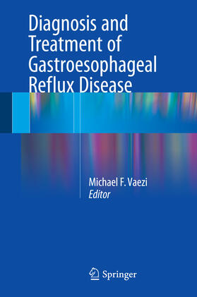Vaezi | Diagnosis and Treatment of Gastroesophageal Reflux Disease | E-Book | sack.de