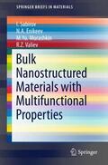 Sabirov / Valiev / Enikeev |  Bulk Nanostructured Materials with Multifunctional Properties | Buch |  Sack Fachmedien