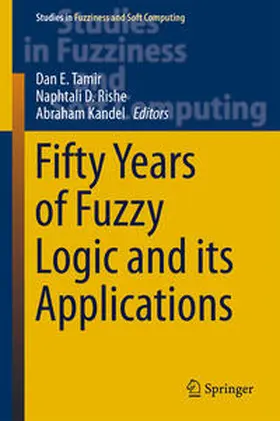 Tamir / Rishe / Kandel | Fifty Years of Fuzzy Logic and its Applications | E-Book | www.sack.de