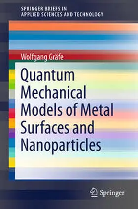 Gräfe |  Quantum Mechanical Models of Metal Surfaces and Nanoparticles | Buch |  Sack Fachmedien