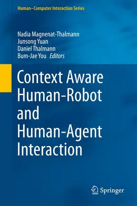 Magnenat-Thalmann / You / Yuan | Context Aware Human-Robot and Human-Agent Interaction | Buch | 978-3-319-19946-7 | sack.de